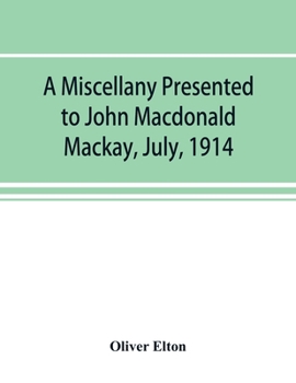 Paperback A miscellany presented to John Macdonald Mackay, July, 1914 Book