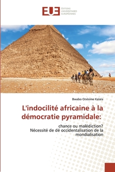Paperback L'indocilité africaine à la démocratie pyramidale [French] Book