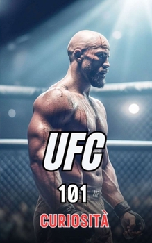 Paperback UFC 101 Curiosità: Incredibili e Sorprendenti Eventi [Italian] Book