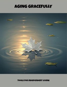 Paperback Aging Gracefully: Tools For Independent Living Book