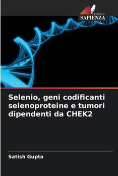 Paperback Selenio, geni codificanti selenoproteine e tumori dipendenti da CHEK2 [Italian] Book
