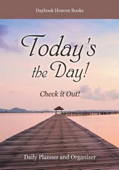 Paperback Today's the Day! Check it Out! Daily Planner and Organizer Book