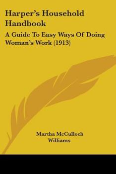 Paperback Harper's Household Handbook: A Guide To Easy Ways Of Doing Woman's Work (1913) Book