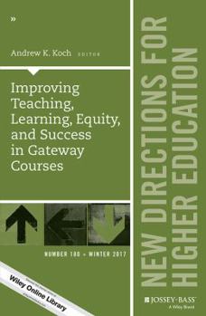 Improving Teaching, Learning, Equity, and Success in Gateway Courses (New Directions for Higher Education)