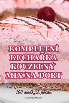 Paperback Kompletní Kucha&#344;ka Kouzelný Mix Na Dort [Czech] Book