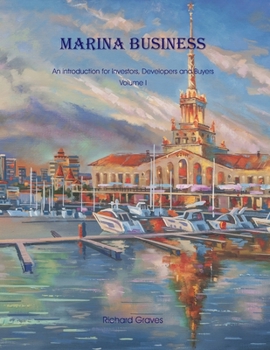 Paperback Marina Business - An introduction for Investors, Developers and Buyers - Volume 1 Book