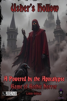 Usher's Hollow: A Powered by the Apocalypse Game of Gothic Horror