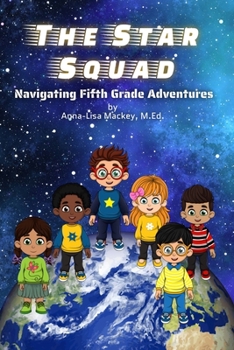 Paperback The Star Squad: Navigating Fifth Grade Adventures Book