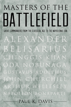 Hardcover Masters of the Battlefield: Great Commanders from the Classical Age to the Napoleonic Era Book