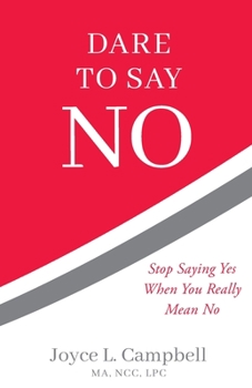 Paperback Dare to Say No: Stop Saying Yes When You Really Mean No Book