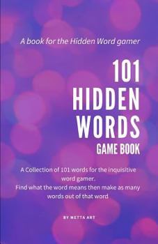 101 Hidden Words Game Book: 101 pages of Hidden Word Games for the Inquisitive Mind