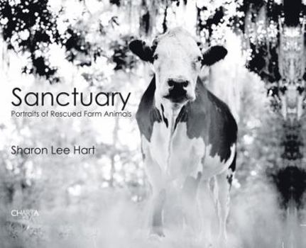 Hardcover Sharon Lee Hart: Sanctuary: Portraits of Rescued Farm Animals Book
