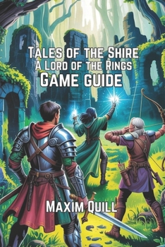 Paperback Tales of the Shire: A Lord of the Rings Game Guide: Unlocking Secrets, Rare Characters, and Crafting Your Hobbit Adventure Book