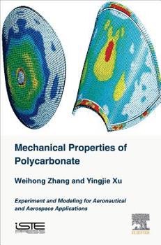 Hardcover Mechanical Properties of Polycarbonate: Experiment and Modeling for Aeronautical and Aerospace Applications Book