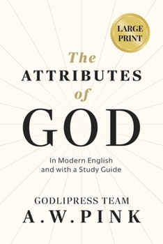 Paperback A. W. Pink's The Attributes of God: In Modern English and with a Study Guide [Large Print] Book
