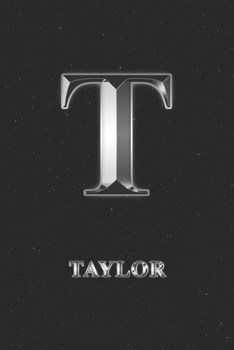 Paperback Taylor: Journal Diary - Personalized First Name Personal Writing - Letter T Initial Custom Black Galaxy Universe Stars Silver Book