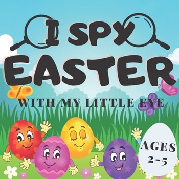 Paperback I Spy with My Little Eye Easter: A Fun Guessing Game Book A-Z for Kids Ages 2-5 Book