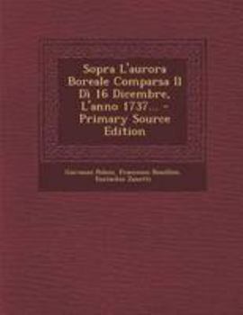 Paperback Sopra L'Aurora Boreale Comparsa Il Di 16 Dicembre, L'Anno 1737... - Primary Source Edition [Italian] Book