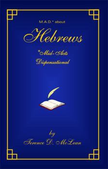 Paperback M.A.D* about Hebrews: *Mid-Acts Dispensational Book