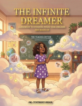 Paperback The Infinite Dreamer: A Journey to Finding What Her Dreams Are Made of: The Teacher Edition Book