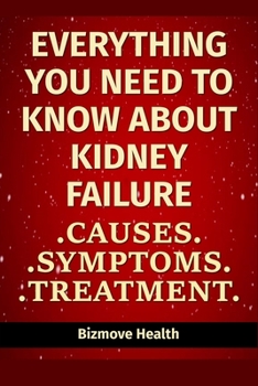 Paperback Everything you need to know about Kidney Failure: Causes, Symptoms, Treatment Book