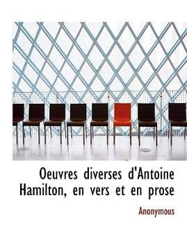 Paperback Oeuvres Diverses D'Antoine Hamilton, En Vers Et En Prose [French] [Large Print] Book