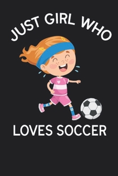 Paperback Just a Girl Who Loves Soccer Journal Book