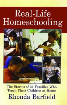 Paperback Real-Life Homeschooling: The Stories of 21 Families Who Teach Their Children at Home Book