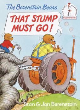 Hardcover The Berenstain Bears That Stump Must Go! Book