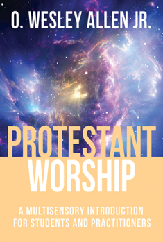 Paperback Protestant Worship: A Multisensory Introduction for Students and Practitioners Book