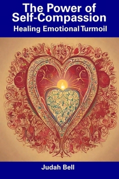 Paperback The Power of Self-Compassion: Healing Emotional Turmoil Book