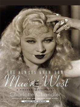 Hardcover She Always Knew How: Mae West, a Personal Biography (Thorndike Press Large Print Biography) [Large Print] Book