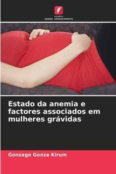 Estado da anemia e factores associados em mulheres grávidas