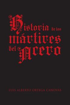 Paperback Historia de Los Martires del Acero [Spanish] Book