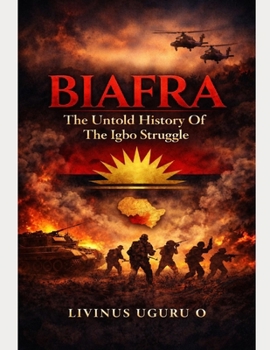 Biafra: The Untold History of the Igbo Struggle (History books)
