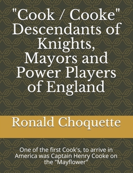 Paperback "Cook / Cooke" Descendants of Knights, Mayors and Power Players of England: One of the first Cook's, to arrive in America was Captain Henry Cooke on t Book