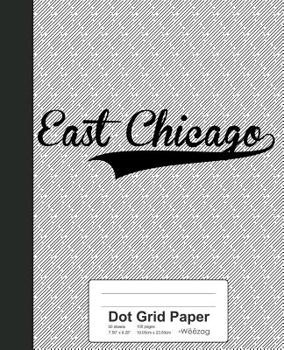 Paperback Dot Grid Paper: EAST CHICAGO Notebook Book