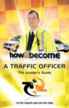 Paperback How To Become A Traffic Officer: The Ultimate Insider's Guide Book