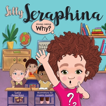 Paperback Silly Seraphina: Always Asking Why? Book