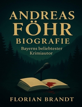 Andreas Föhr Biografie: Bayerns beliebtester Krimiautor