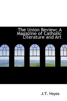 Paperback The Union Review: A Magazine of Catholic Literature and Art Book