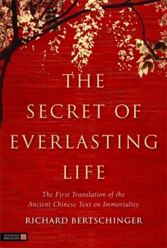 Paperback The Secret of Everlasting Life: The First Translation of the Ancient Chinese Text on Immortality Book