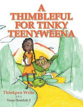 Paperback A Thimbleful for Tinky Teenyweena Book