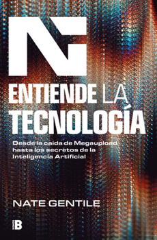 Paperback Entiende La Tecnología: Desde La Caída de Megaupload Hasta Los Secretos de la in Teligencia Artificial [Spanish] Book