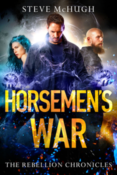 Horsemen's War - Book #3 of the Rebellion Chronicles