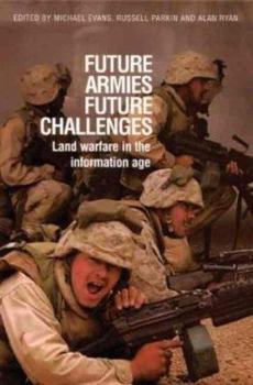 Future Armies, Future Challenges: Land Warfare in the Information Age