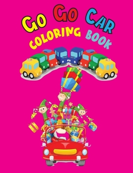 Paperback Go Go Car Coloring Book: Cars coloring book for kids & toddlers - activity books for preschooler - coloring book for Boys, Girls, Fun book for Book