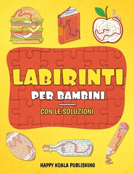 Paperback Labirinti per Bambini: Stimola la concentrazione e l'intuito dei tuoi bambini! Gioca e divertiti con questi meravigliosi labirinti! [Italian] Book