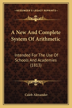 Paperback A New And Complete System Of Arithmetic: Intended For The Use Of Schools And Academies (1813) Book