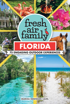 Paperback Fresh Air Family: Florida: 71 Engaging Outdoor Experiences Book
